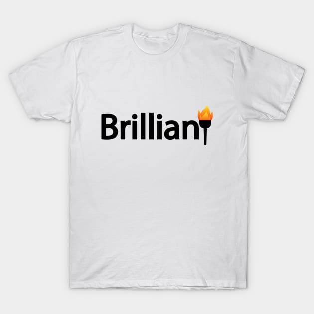 Brilliant being brilliant artistic design T-Shirt by DinaShalash